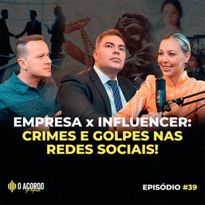Crimes e golpes nas redes sociais | O Acordo Podcast #39 Empreendedorismo | Negócios| Mkt Digital episode artwork