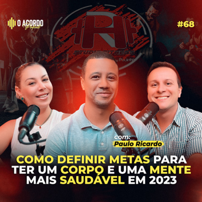 Como definir metas para ter um corpo e uma mente mais saudável | O Acordo Podcast #68 episode artwork