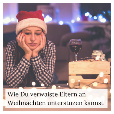 #3 Wie du verwaiste Eltern an Weihnachten unterstützen kannst