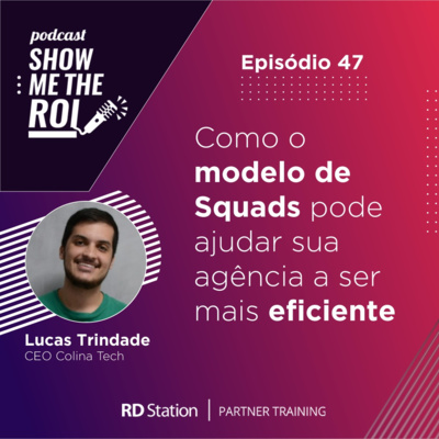 #47 | Como o modelo de Squads pode ajudar sua agência a ser mais eficiente com Lucas Trindade