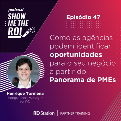 #48 | Como as agências podem identificar oportunidades para o seu negócio a partir do Panorama de PMEs com Henrique Tormena