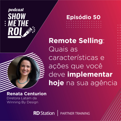 #50 | Remote Selling: Quais as características e ações que você deve implementar hoje na sua agência com Renata Centurion