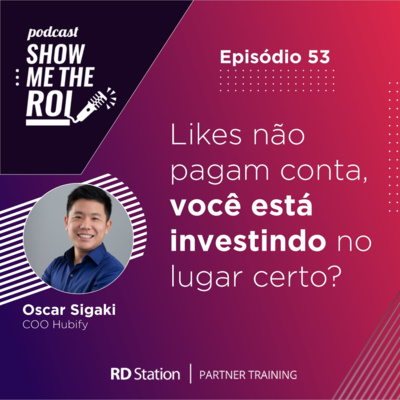 #53 | Likes não pagam conta, você está investindo no lugar certo?