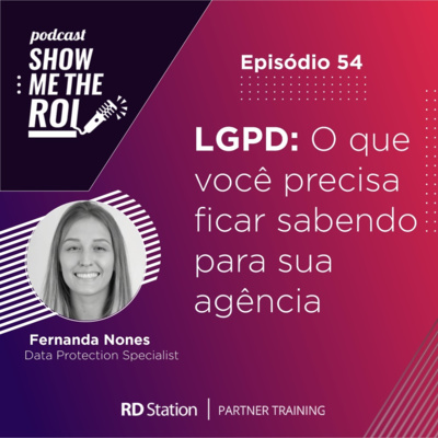 #54 | LGPD: O que você precisa ficar sabendo para sua agência, com Fernanda Nones