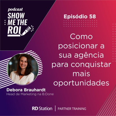 #58 | Como posicionar a sua agência para conquistar mais oportunidades, com Debora Brauhardt