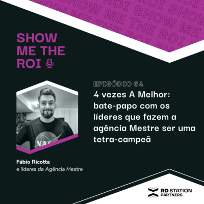 #64 | 4 vezes A Melhor: bate-papo com os líderes que fazem a Agência Mestre ser uma tetracampeã