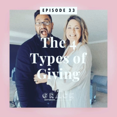 E33 - THE 4 TYPES OF GIVING - An Intro