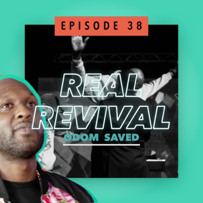 E37 - REAL REVIVAL - Odom Saved