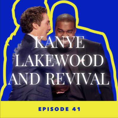 E41 - KANYE, LAKEWOOD, AND REVIVAL