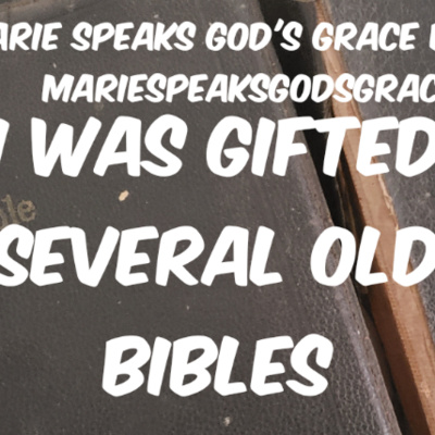 GOD Blesses me with HIS Word: I was gift several old Bibles!!!!
