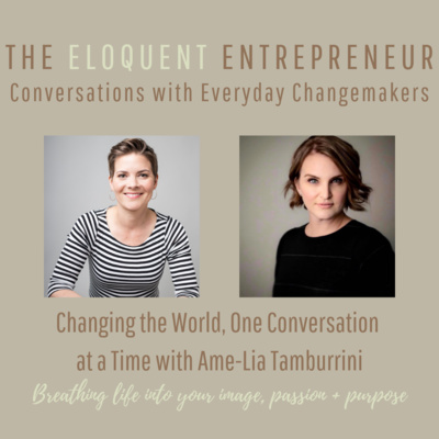 E12: Changing the World, One Conversation at a Time with Ame-Lia Tamburrini