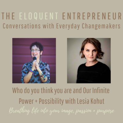E13: Who Do You Think You Are and Our Infinite Power + Possibility with Lesia Kohut