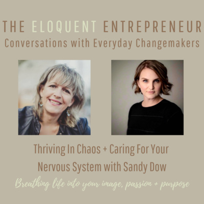 E14-Thriving In Chaos + Caring For Your Nervous System with Sandy Dow