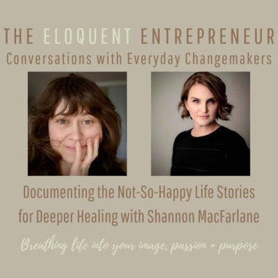 E20-Documenting the Not-So-Happy Life Stories for Deeper Healing with Shannon MacFarlane