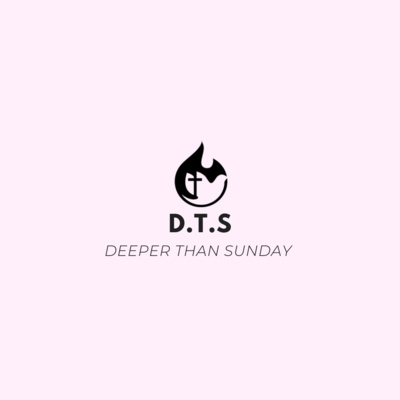 D.T.S. // Deeper Than Sunday // How do you live a life of faith and obedience? episode artwork