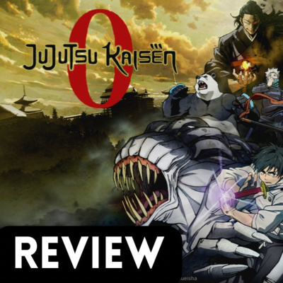 Episode 316: Jujutsu Kaisen 0 Movie Review Episodio 316: Jujutsu Kaisen 0 Movie Reseña episode artwork