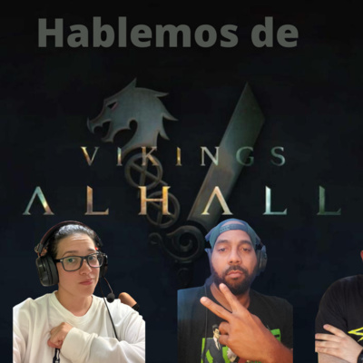 Episode 317: Let's Talk about Vikings Valhalla Episodio 317: Hablemos de Vikings Valhalla episode artwork