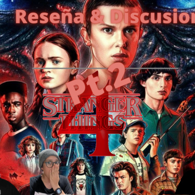 Episode 364: Stranger Things S4 Pt 2..Review & Discussion Episodio 364:Stranger Things S4 Pt 2..Reseña & Discusion episode artwork