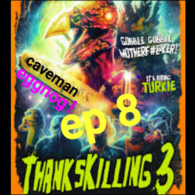 Ep 8: ThanksKilling 3 episode artwork