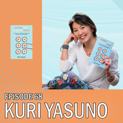 Parenting on the Autism Spectrum- Kuri Yasuno/Author, "Autism with a Side of Sushi"