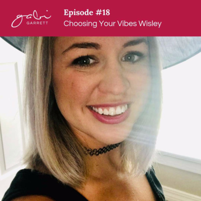 Ep. 18: Choose Your Vibes Wisley