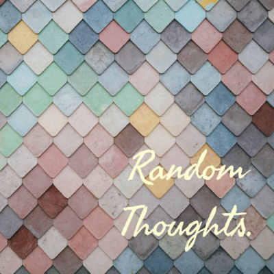 Random Thoughts.