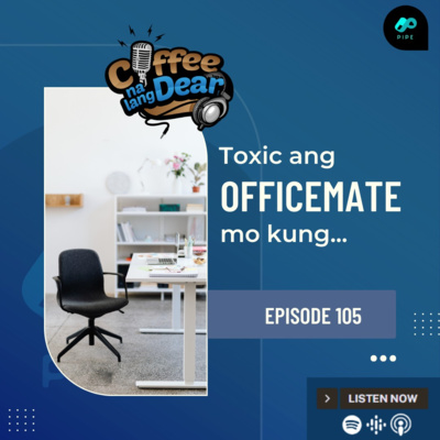 105 - Toxic ang officemate mo kung... 