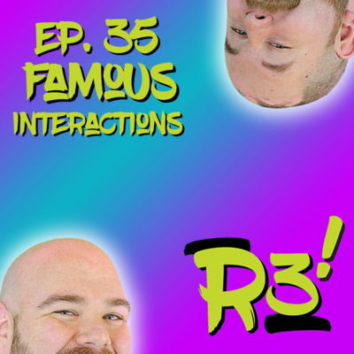 Famous Interactions