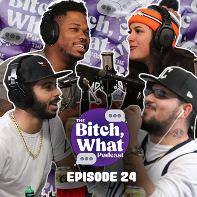 The B*tch, What Podcast Ep. 24: Why Do People Cheat, Does P*rn Effect Relationships, Flying & More! episode artwork