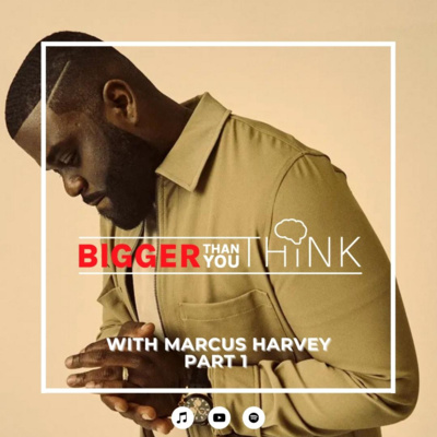 Ep 6: Marcus Harvey | Part 1 Ep 6: Marcus Harvey | Part 1