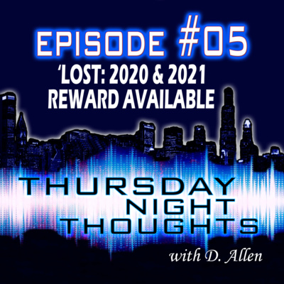Ep# 05 - LOST: 2020 & 2021! REWARD AVAILABLE!
