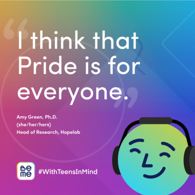 Episode 12: Supporting BIPOC & LGBTQ Youth, Celebrating Pride & Exploring Your Identity ft. Dr. Amy Green, Hopelab episode artwork