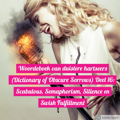 Woordeboek van duistere hartseers (Dictionary of Obscure Sorrows) Deel 16: Scabulous, Semaphorism, Silience en Swish Fulfillment episode artwork