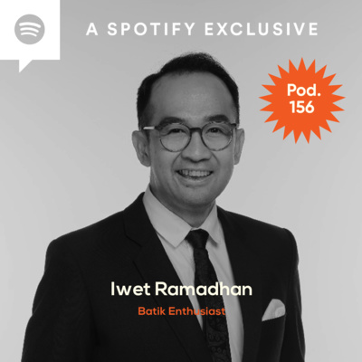 Pod.156 Iwet Ramadhan TALKS ABOUT STORIES OF EACH STROKES THAT CREATES EMOTIONAL PATTERNS episode artwork