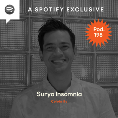 Pod.198 Surya Insomnia TALKS ABOUT LIVING THE PRIME-TIME DREAM episode artwork