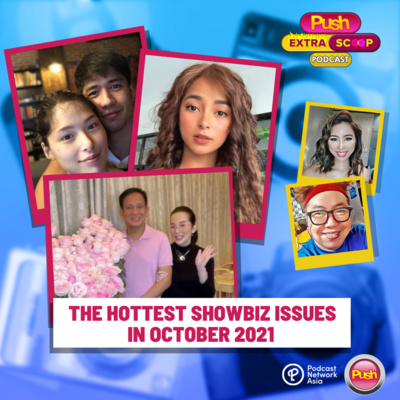 The Hottest Showbiz Issues in October 2021 | PUSH Extra Scoop