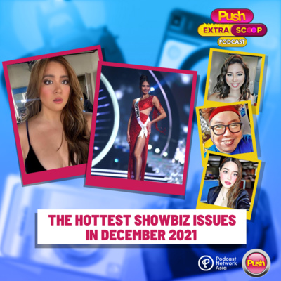 The Hottest Showbiz Issues in December 2021 | PUSH Extra Scoop