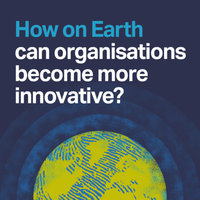 How on Earth can organisations become more innovative?