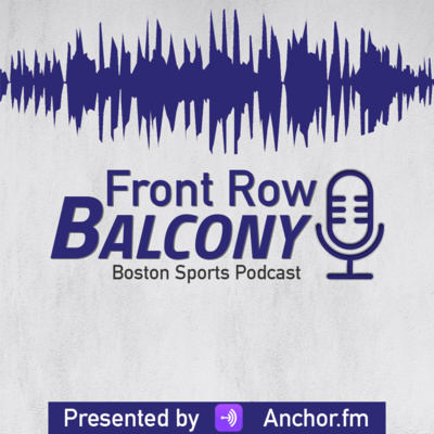 C’s headed in right direction, B’s latest, and Sox Next Manager | Front Row Balcony EP 1 