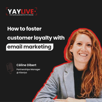 How to foster customer loyalty with email marketing, with Céline Dibert from Klaviyo