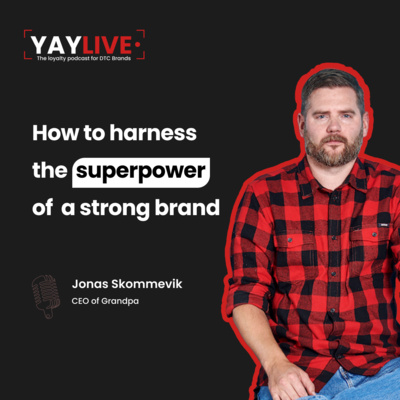 How to Harness the Superpower of a Strong Brand, with Jonas Skommevik CEO of Grandpa 