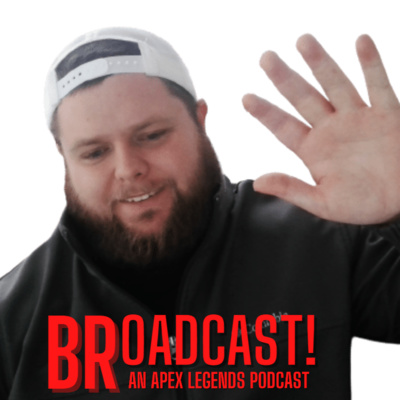 BRoadcast: An Apex Legends Podcast