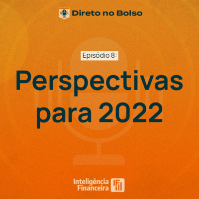 Direto no Bolso: Retrospectiva 2021 e perspectivas para 2022