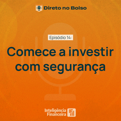 Direto no Bolso: Como começar a investir com segurança