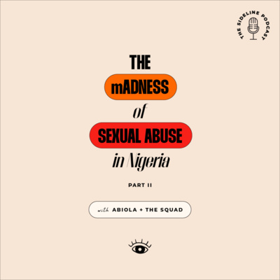 S2 E3: (The Madness of) Sexual Abuse in Nigeria Part 2 episode artwork
