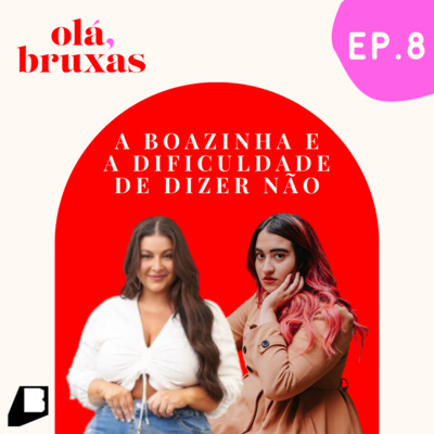 #8 A boazinha e a dificuldade de dizer não com Lettícia Muniz