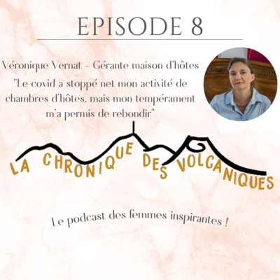 La Chronique des Volcaniques - Véronique Vernat - S1E8