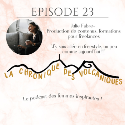 La Chronique des Volcaniques - Julie fabre - S2E23