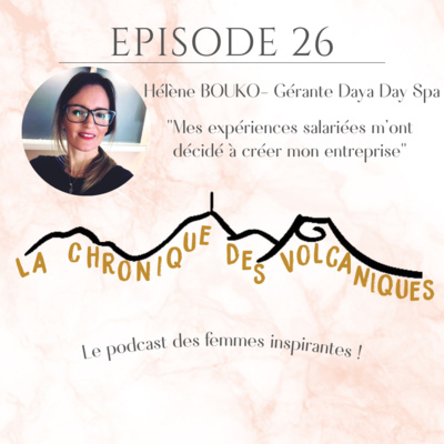 La Chronique des Volcaniques - Hélène BOUKO - S2E26