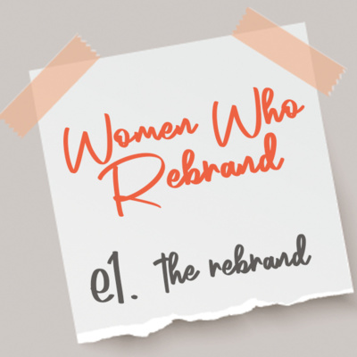 Women Who Rebrand Episode 1